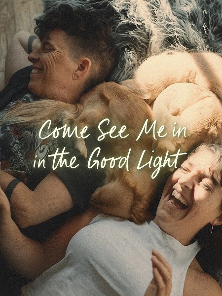 فيلم Come See Me in the Good Light 2025 مترجم